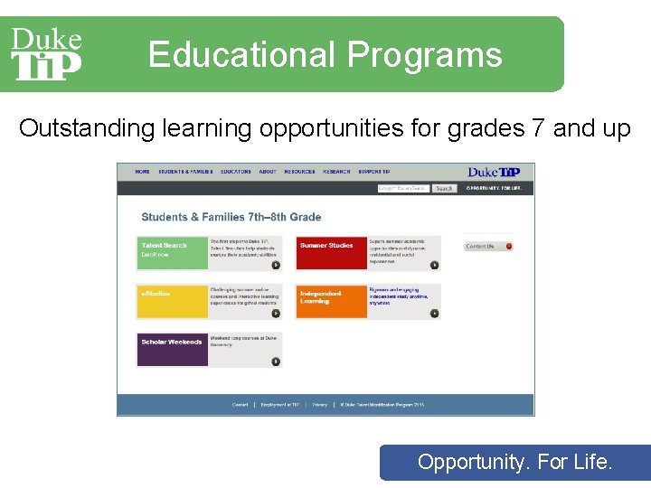 Educational Programs Outstanding learning opportunities for grades 7 and up Opportunity. For Life. 