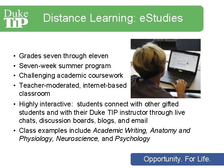 Distance Learning: e. Studies • • Grades seven through eleven Seven-week summer program Challenging