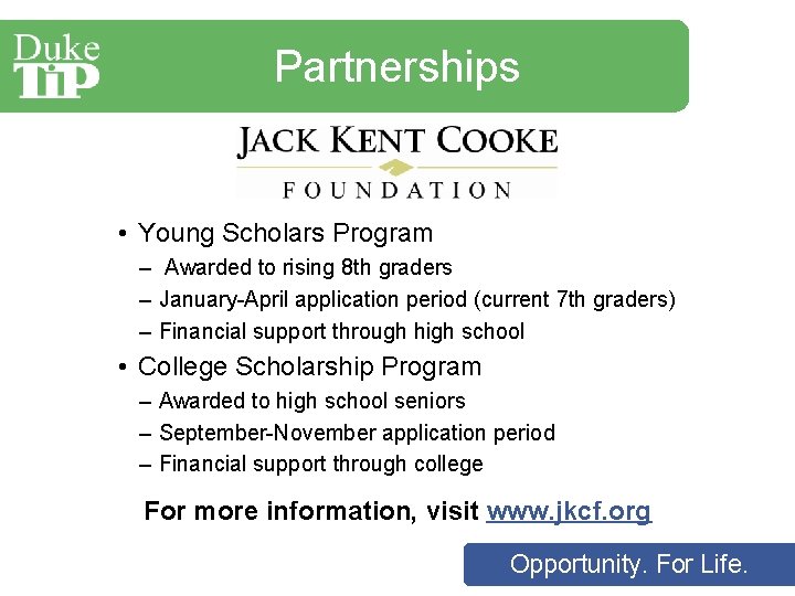 Partnerships • Young Scholars Program – Awarded to rising 8 th graders – January-April