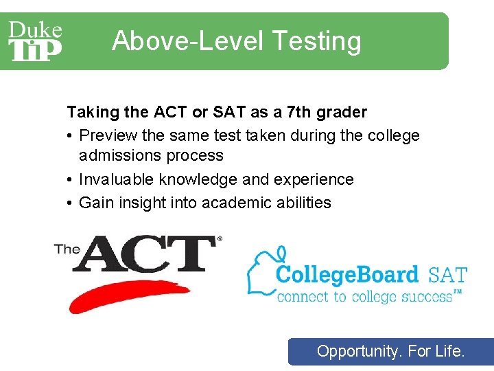 Above-Level Testing Taking the ACT or SAT as a 7 th grader • Preview