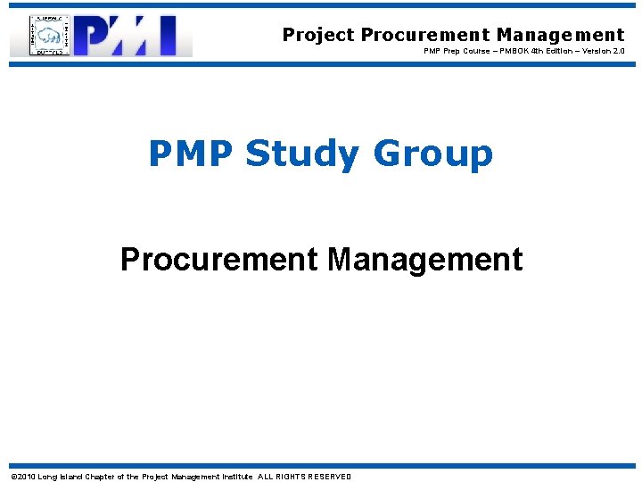 Project Procurement Management PMP Prep Course – PMBOK 4 th Edition – Version 2.