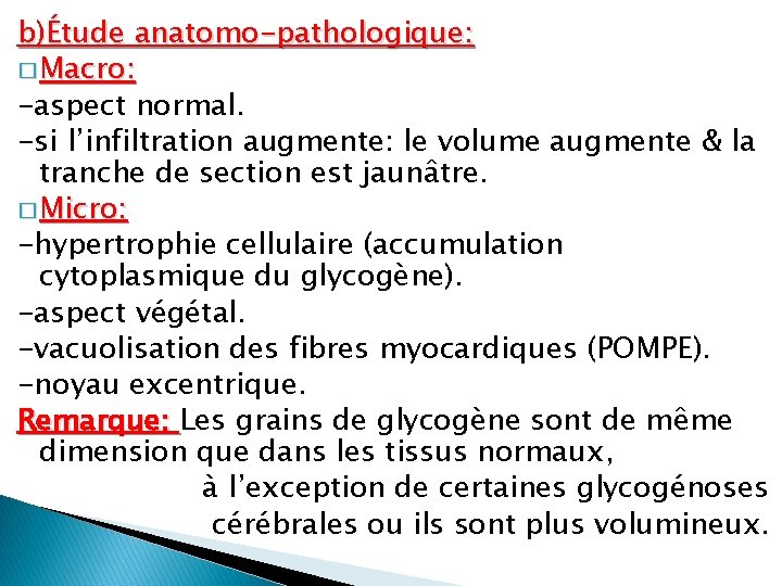 b)Étude anatomo-pathologique: � Macro: -aspect normal. -si l’infiltration augmente: le volume augmente & la