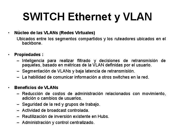 SWITCH Ethernet y VLAN • Núcleo de las VLANs (Redes Virtuales) Ubicados entre los