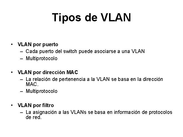 Tipos de VLAN • VLAN por puerto – Cada puerto del switch puede asociarse