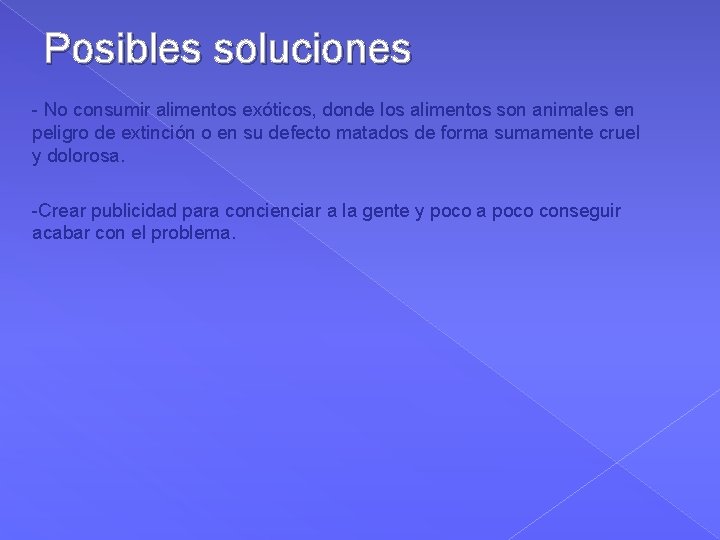 Posibles soluciones - No consumir alimentos exóticos, donde los alimentos son animales en peligro