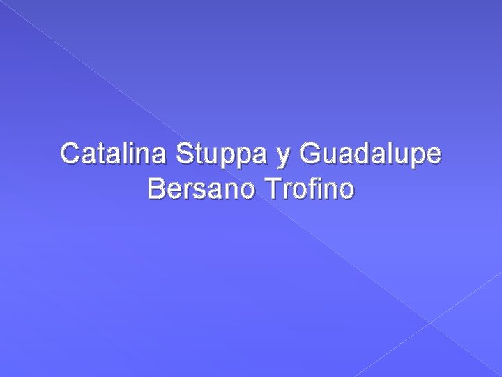 Catalina Stuppa y Guadalupe Bersano Trofino 