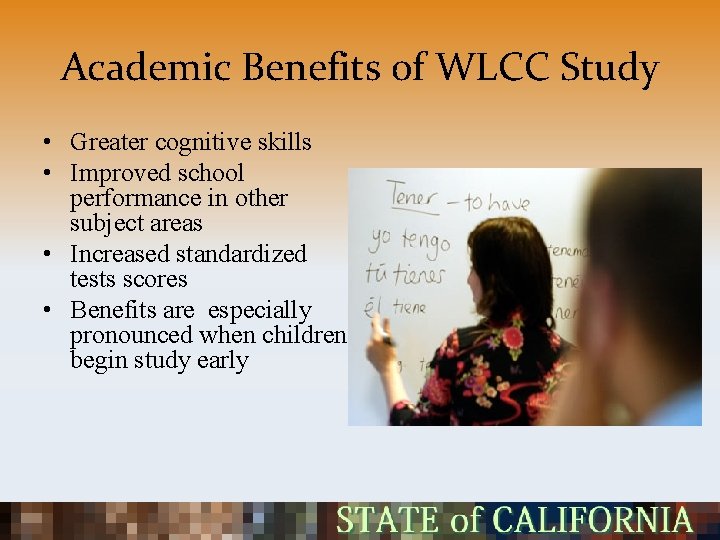 Academic Benefits of WLCC Study • Greater cognitive skills • Improved school performance in