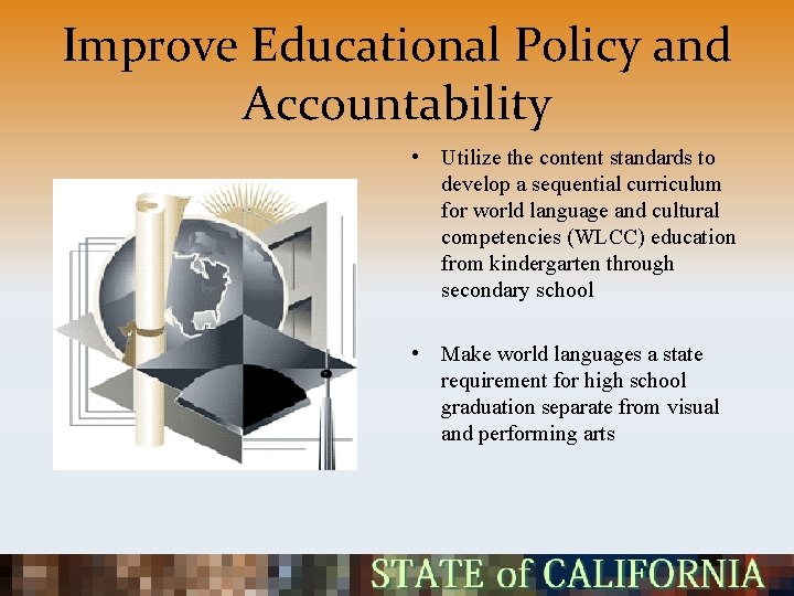 Improve Educational Policy and Accountability • Utilize the content standards to develop a sequential