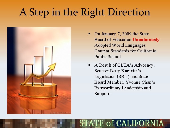 A Step in the Right Direction § On January 7, 2009 the State Board