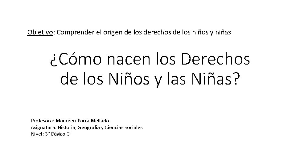 Objetivo: Comprender el origen de los derechos de los niños y niñas ¿Cómo nacen