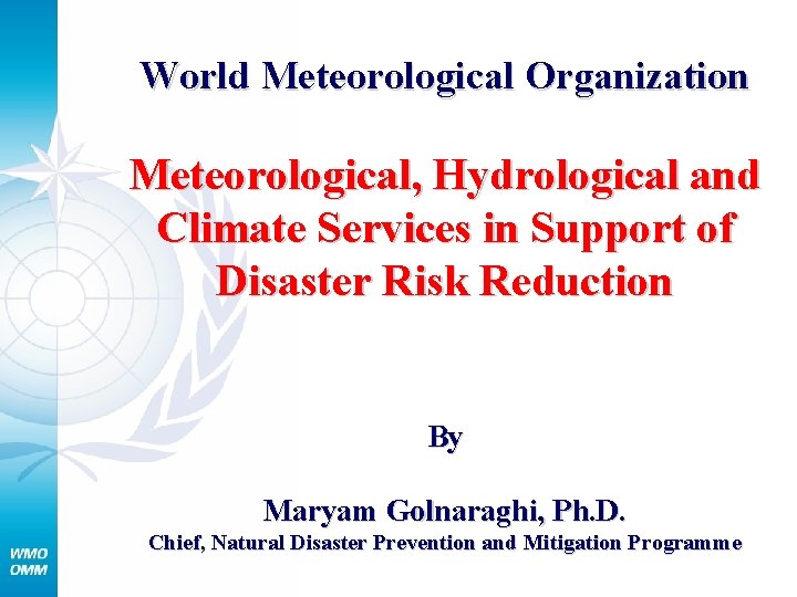 World Meteorological Organization Meteorological, Hydrological and Climate Services in Support of Disaster Risk Reduction