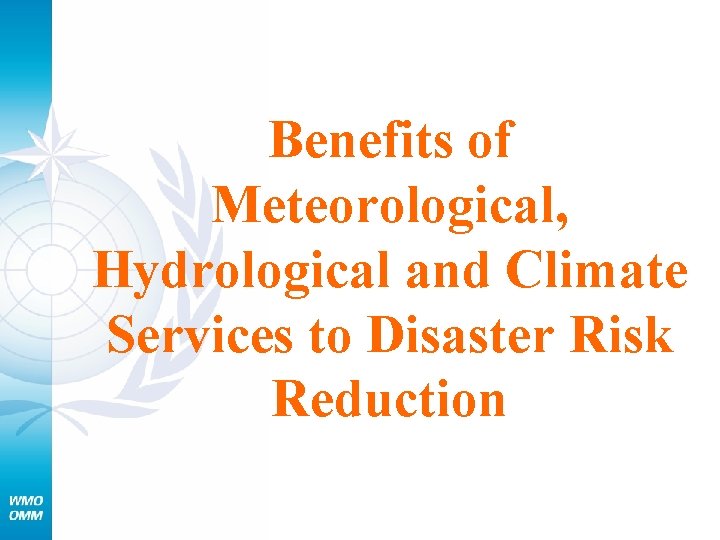 Benefits of Meteorological, Hydrological and Climate Services to Disaster Risk Reduction 