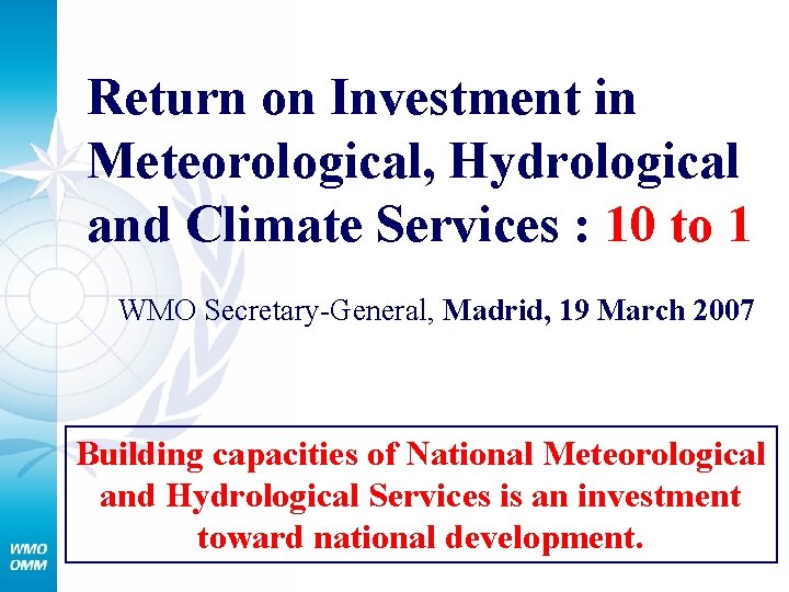 Return on Investment in Meteorological, Hydrological and Climate Services : 10 to 1 WMO