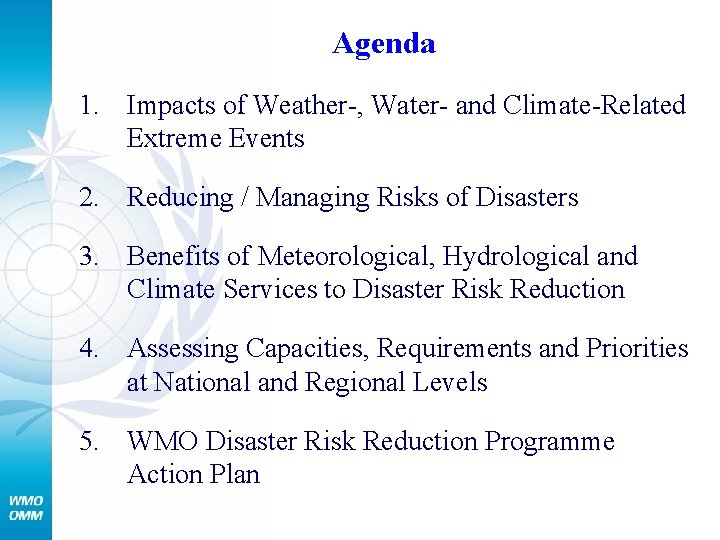 Agenda 1. Impacts of Weather-, Water- and Climate-Related Extreme Events 2. Reducing / Managing