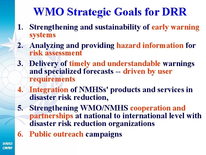 WMO Strategic Goals for DRR 1. Strengthening and sustainability of early warning systems 2.