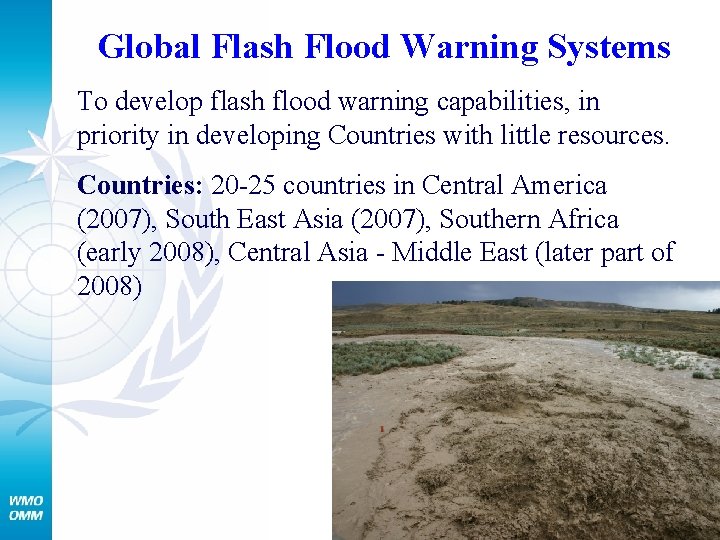 Global Flash Flood Warning Systems To develop flash flood warning capabilities, in priority in