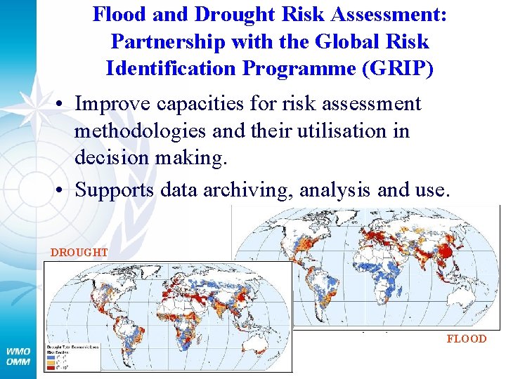 Flood and Drought Risk Assessment: Partnership with the Global Risk Identification Programme (GRIP) •