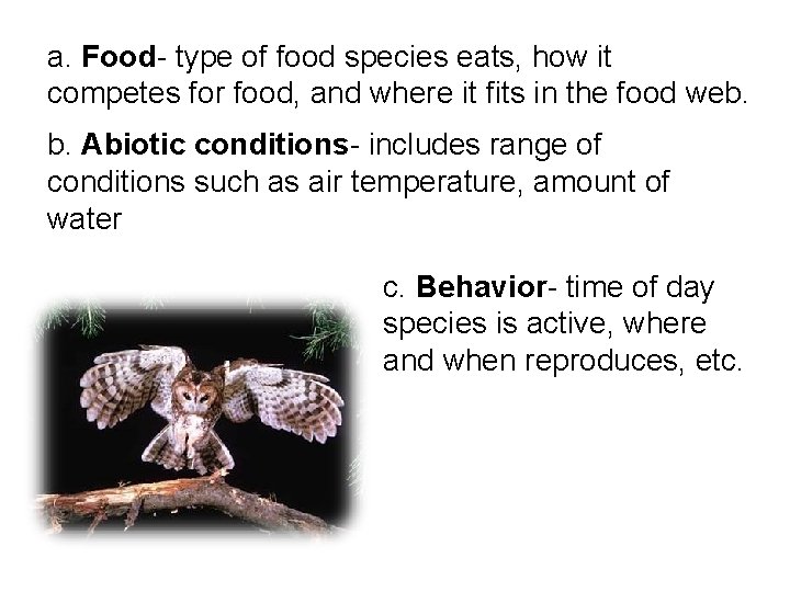 a. Food- type of food species eats, how it competes for food, and where