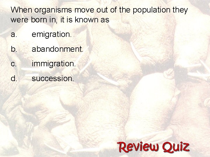 When organisms move out of the population they were born in, it is known