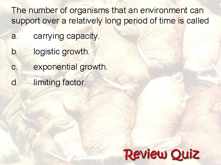 The number of organisms that an environment can support over a relatively long period