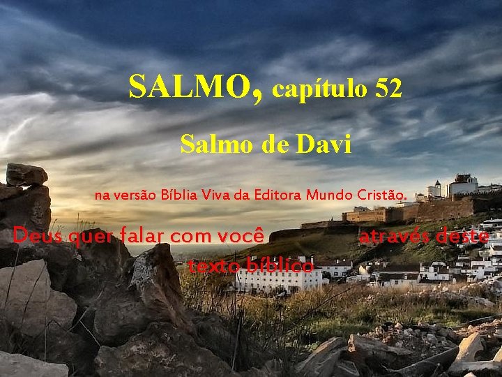 SALMO, capítulo 52 Salmo de Davi na versão Bíblia Viva da Editora Mundo Cristão.