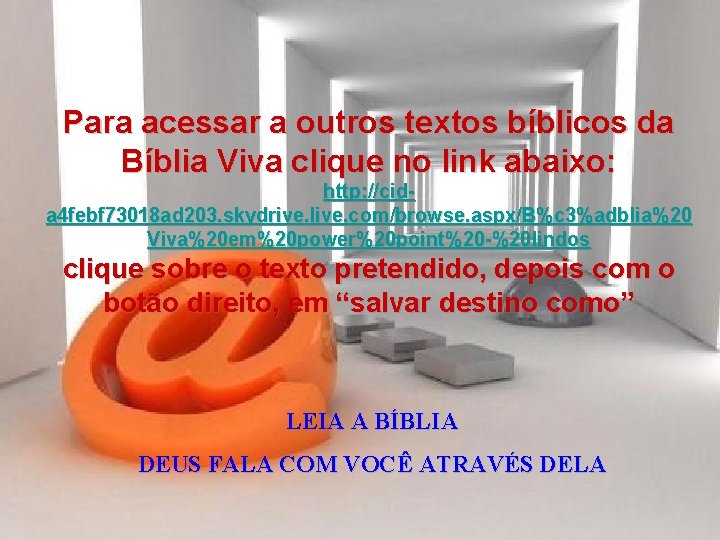 Para acessar a outros textos bíblicos da Bíblia Viva clique no link abaixo: http: