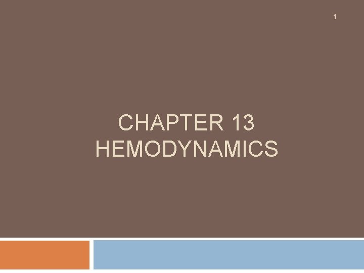 1 CHAPTER 13 HEMODYNAMICS 