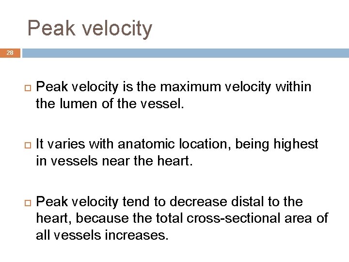 Peak velocity 28 Peak velocity is the maximum velocity within the lumen of the