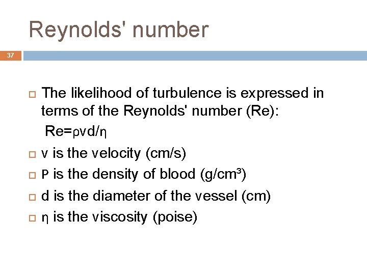 Reynolds' number 37 The likelihood of turbulence is expressed in terms of the Reynolds'