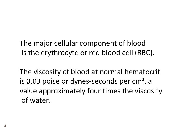 The major cellular component of blood is the erythrocyte or red blood cell (RBC).
