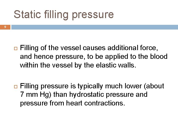 Static filling pressure 9 Filling of the vessel causes additional force, and hence pressure,