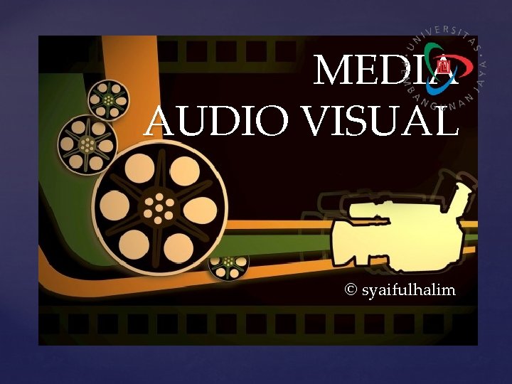 MEDIA AUDIO VISUAL { © syaifulhalim 