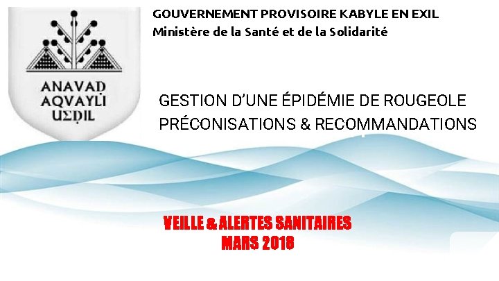 GOUVERNEMENT PROVISOIRE KABYLE EN EXIL Ministère de la Santé et de la Solidarité GESTION