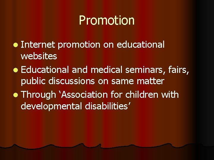 Promotion l Internet promotion on educational websites l Educational and medical seminars, fairs, public