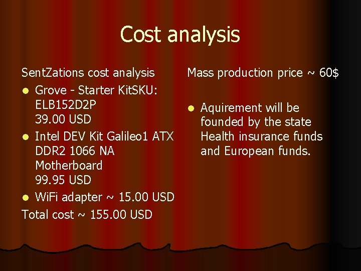 Cost analysis Sent. Zations cost analysis Mass production price ~ 60$ l Grove -