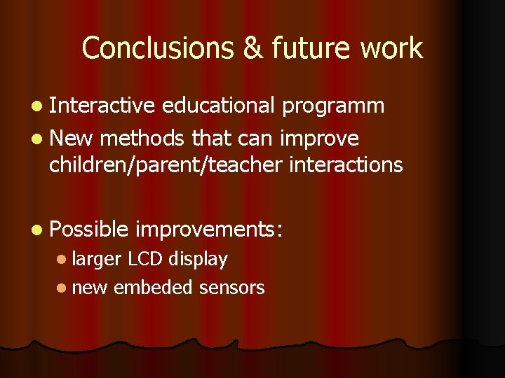 Conclusions & future work l Interactive educational programm l New methods that can improve