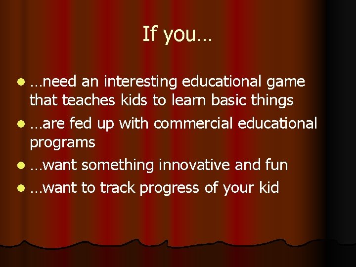 If you… l …need an interesting educational game that teaches kids to learn basic