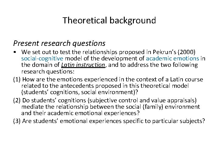 Theoretical background Present research questions • We set out to test the relationships proposed