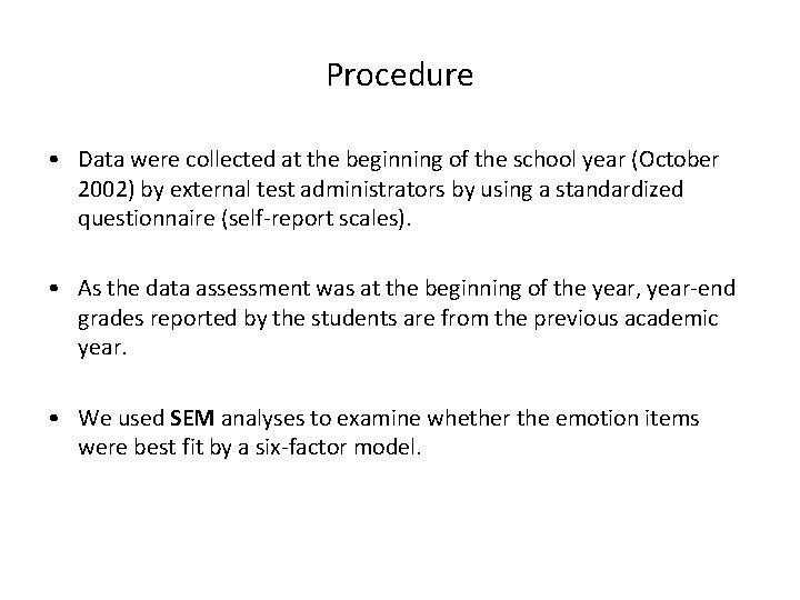 Procedure • Data were collected at the beginning of the school year (October 2002)