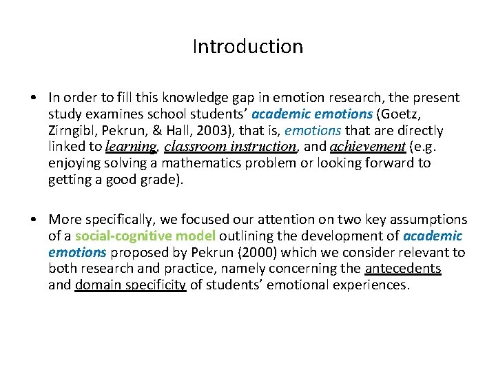 Introduction • In order to fill this knowledge gap in emotion research, the present