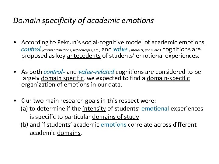 Domain specificity of academic emotions • According to Pekrun’s social-cognitive model of academic emotions,