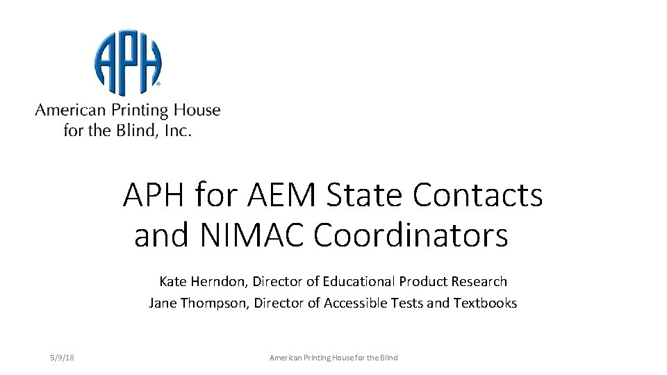 APH for AEM State Contacts and NIMAC Coordinators Kate Herndon, Director of Educational Product