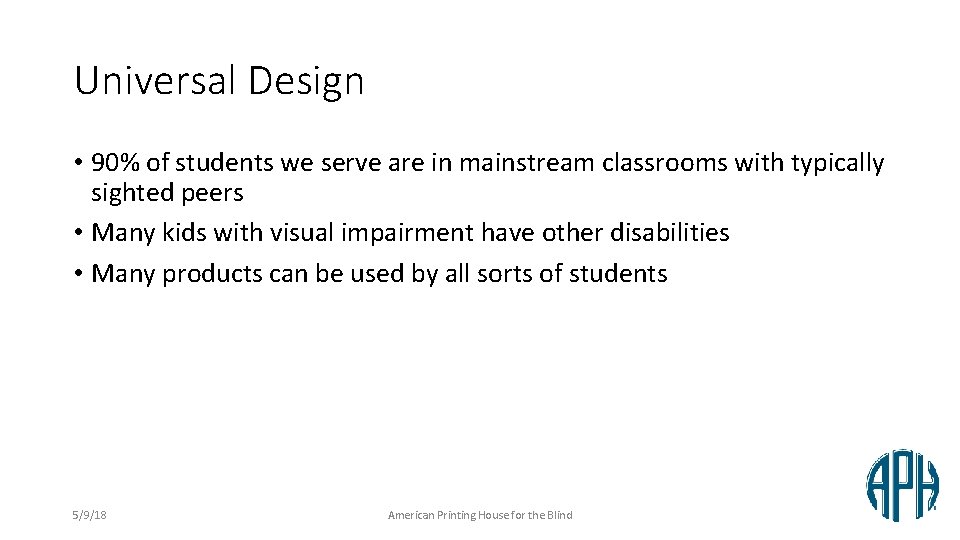 Universal Design • 90% of students we serve are in mainstream classrooms with typically