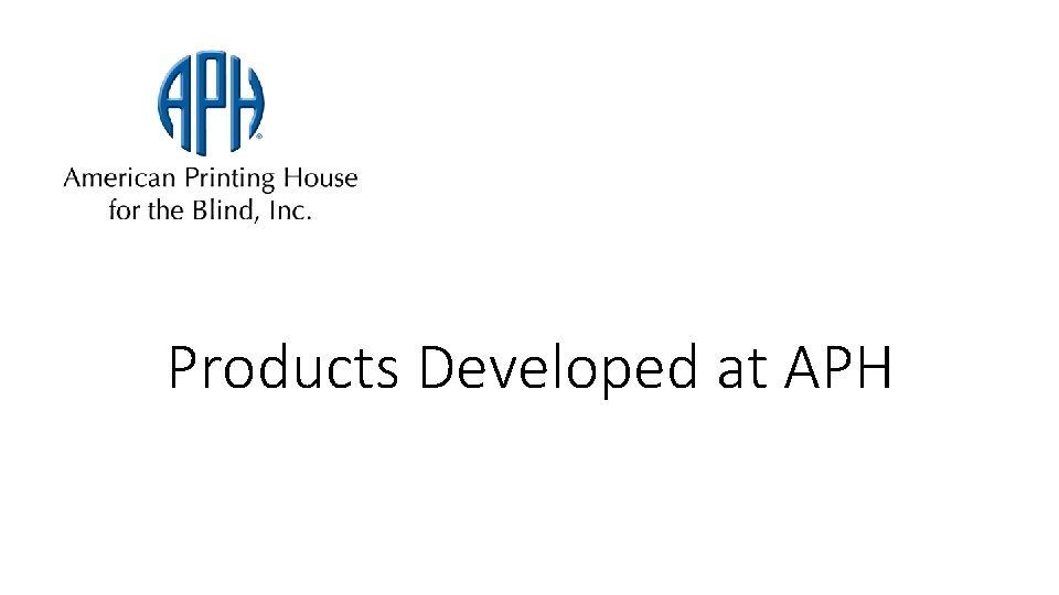 Products Developed at APH 