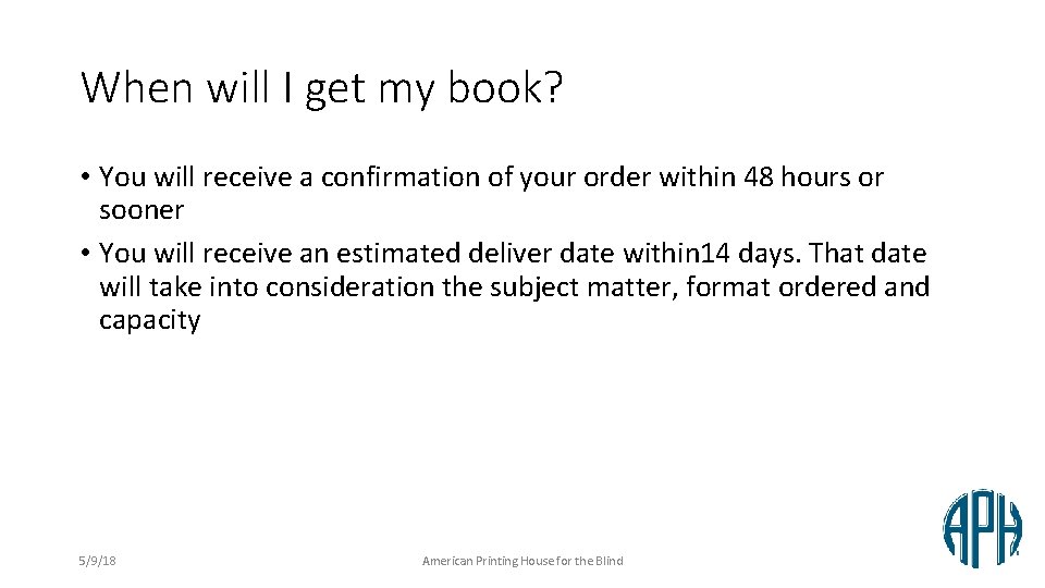 When will I get my book? • You will receive a confirmation of your