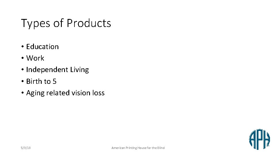 Types of Products • Education • Work • Independent Living • Birth to 5