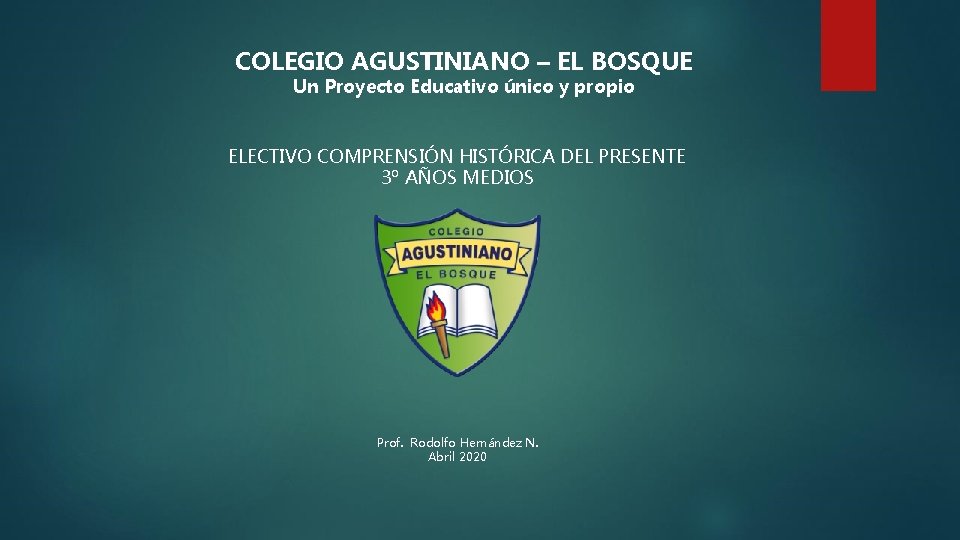 COLEGIO AGUSTINIANO – EL BOSQUE Un Proyecto Educativo único y propio ELECTIVO COMPRENSIÓN HISTÓRICA