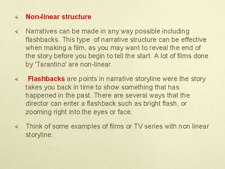  Non-linear structure Narratives can be made in any way possible including flashbacks. This
