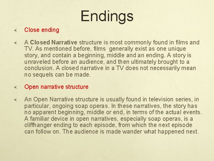 Endings Close ending A Closed Narrative structure is most commonly found in films and