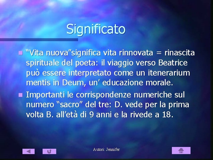 Significato “Vita nuova”significa vita rinnovata = rinascita spirituale del poeta: il viaggio verso Beatrice